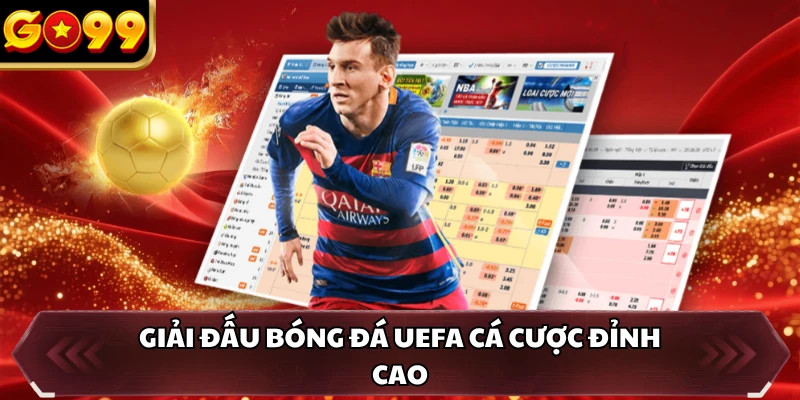 Kèo Châu Á GO99 - Thể Loại Cược Mới Mẻ Cho Thành Viên 4 Giải đấu bóng đá UEFA cá cược đỉnh cao