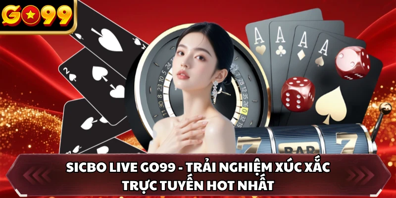 Sicbo Live GO99 - Trải Nghiệm Xúc Xắc Trực Tuyến Hot Nhất 4 Sicbo Live GO99 - Trải Nghiệm Xúc Xắc Trực Tuyến Hot Nhất